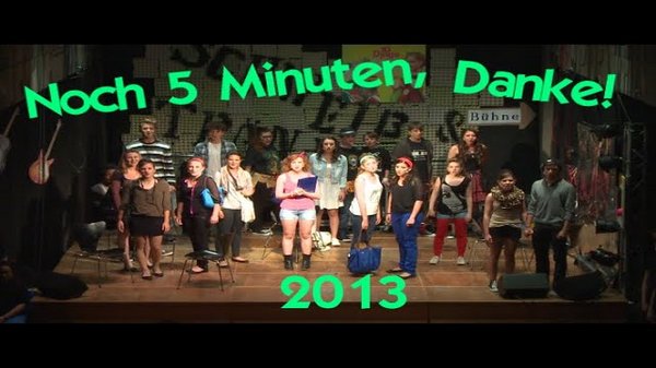 Noch 5 Minuten, Danke 2013